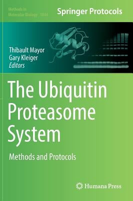 The Ubiquitin Proteasome System: Methods and Protocols by Mayor, Thibault