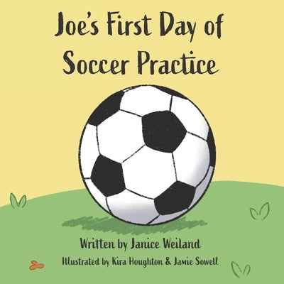 Joe's First Day of Soccer Practice by Houghton, Kira
