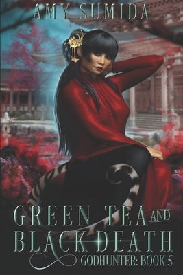 Green Tea and Black Death by Sumida, Amy