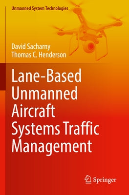 Lane-Based Unmanned Aircraft Systems Traffic Management by Sacharny, David