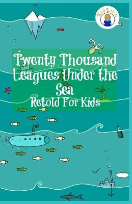 Twenty Thousand Leagues Under the Sea Retold For Kids (Beginner Reader Classics) by James, Max