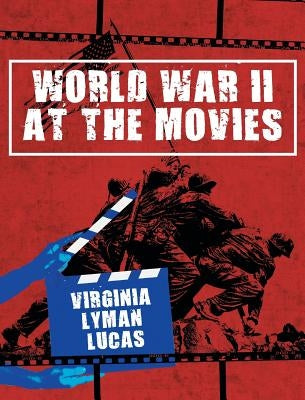 World War II at the Movies: Volume I by Lyman Lucas, Virginia
