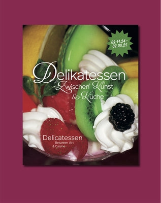 Delicatessen. Between Art & Cuisine: Cat. Kunsthalle Nuremberg by Zilch, Harriet