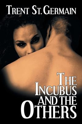 The Incubus and The Others by St Germain, Trent