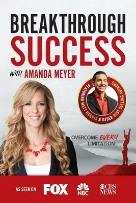 Breakthrough Success with Amanda Meyer by Meyer, Amanda