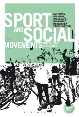 Sport and Social Movements: From the Local to the Global by Harvey, Jean