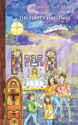 The Children of the Chapel and the First Christmas by Enga, E. G.