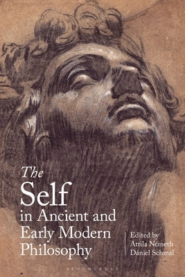 The Self in Ancient and Early Modern Philosophy by Nemeth, Attila