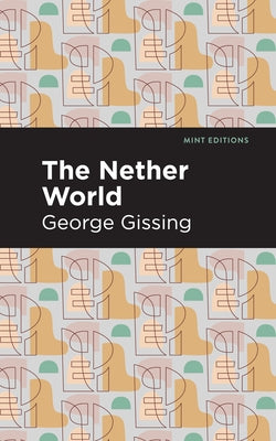 The Nether World by Gissing, George
