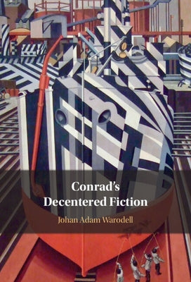 Conrad's Decentered Fiction by Warodell, Johan Adam