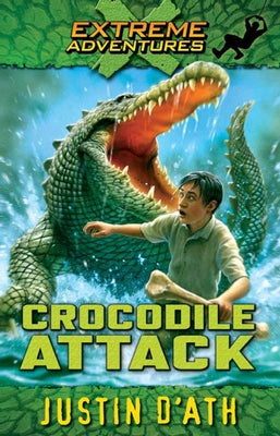 Crocodile Attack: Volume 1 by D'Ath, Justin