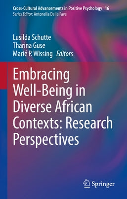 Embracing Well-Being in Diverse African Contexts: Research Perspectives by Schutte, Lusilda