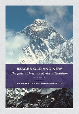 Images Old and New: The Judeo-Christian Mystical Tradition by Seymour-Winfield, Sarah