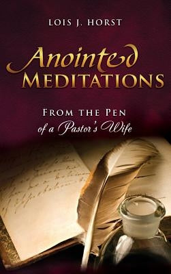 Anointed Meditations by Horst, Lois J.
