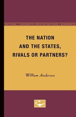 The Nation and the States, Rivals or Partners by Anderson, William