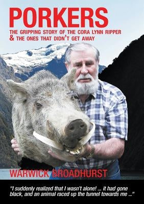 Porkers: The gripping story of the Cora Lynn Ripper and the ones that didn't get away by Broadhurst, Warwick