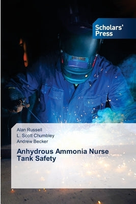 Anhydrous Ammonia Nurse Tank Safety by Russell, Alan