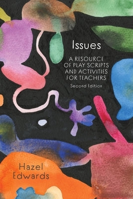 Issues: A Resource of Play Scripts and Activities for Teachers by Edwards, Hazel