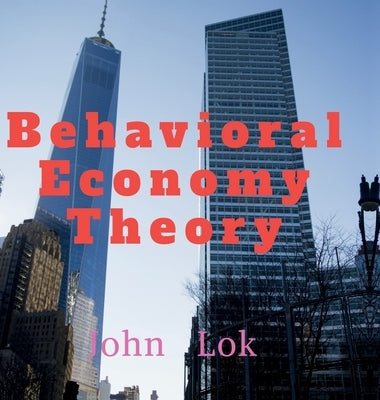 Behavioral Economy Theory Research by John Lok