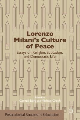 Lorenzo Milani's Culture of Peace: Essays on Religion, Education, and Democratic Life by Borg, C.