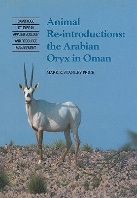 Animal Reintroductions: The Arabian Oryx in Oman by Price, Mark R. Stanley