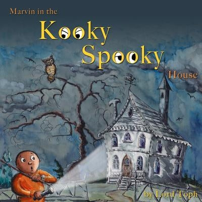 Marvin in the Kooky Spooky House: A Halloween Adventure by Toph, Lord