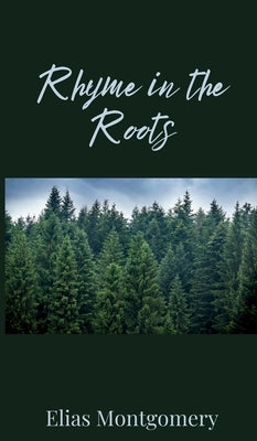 Rhyme in the Roots by Montgomery, Elias