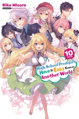 High School Prodigies Have It Easy Even in Another World!, Vol. 10 (Light Novel) by Misora, Riku