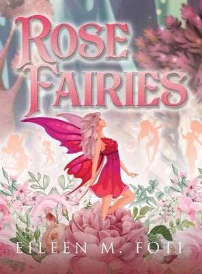 Rose Fairies by Foti, Eileen M.