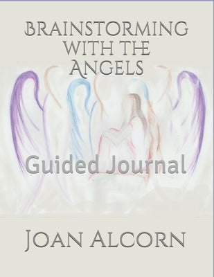 Brainstorming with the Angels: Guided Journal by Alcorn, Joan