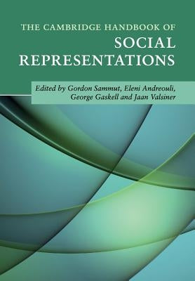 The Cambridge Handbook of Social Representations by Sammut, Gordon