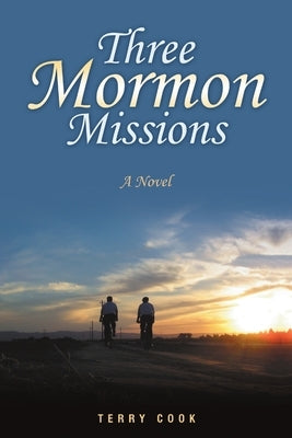 Three Mormon Missions by Cook, Terry