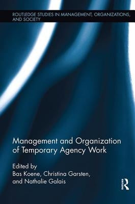 Management and Organization of Temporary Agency Work by Koene, Bas A. S.