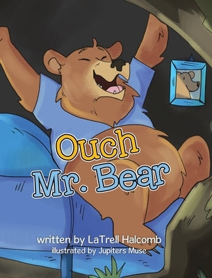 Ouch Mr. Bear by Halcomb, Latrell Monted Monted