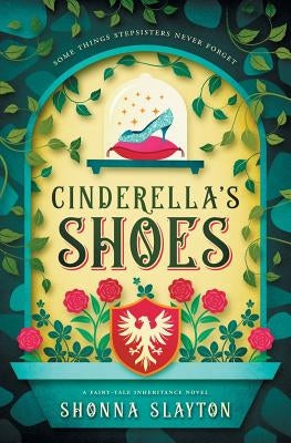 Cinderella's Shoes by Slayton, Shonna
