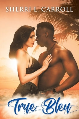 True Bleu by Carroll, Sherri L.