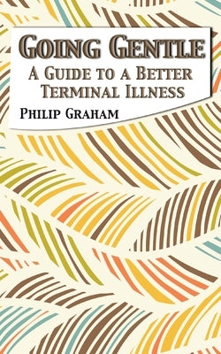 Going Gentle by Graham, Philip