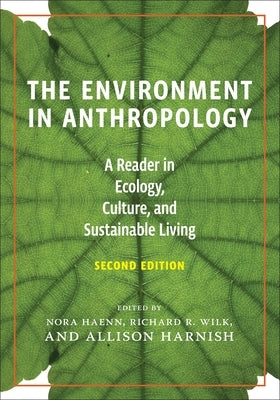 The Environment in Anthropology (Second Edition): A Reader in Ecology, Culture, and Sustainable Living by Haenn, Nora