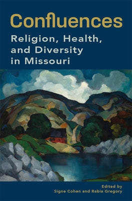 Confluences: Religion, Health, and Diversity in Missouri by Cohen, Signe