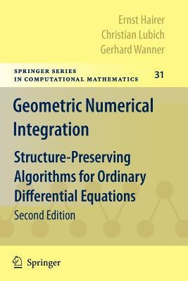 Geometric Numerical Integration: Structure-Preserving Algorithms for Ordinary Differential Equations by Hairer, Ernst