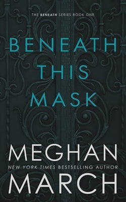 Beneath This Mask by March, Meghan