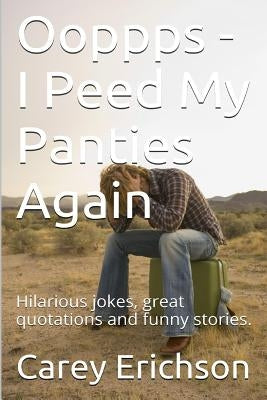 Ooppps - I Peed My Panties Again by Erichson, Carey