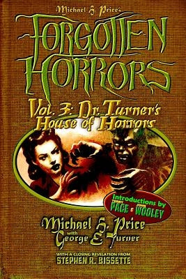 Forgotten Horrors Vol. 3: Dr. Turner's House of Horrors by Turner, George E.