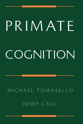 Primate Cognition by Tomasello, Michael