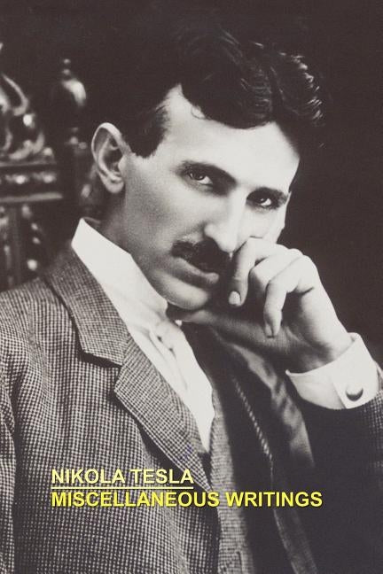 Miscellaneous Writings by Tesla, Nikola