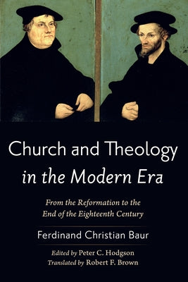Church and Theology in the Modern Era by Baur, Ferdinand Christian