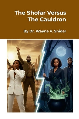 The Shofar Versus The Cauldron by Snider, Wayne
