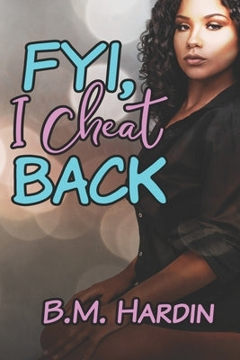 FYI, I Cheat Back! by Hardin, B. M.