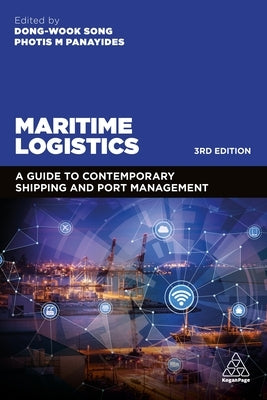Maritime Logistics: A Guide to Contemporary Shipping and Port Management by Song, Dong-Wook