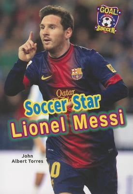 Soccer Star Lionel Messi by Torres, John A.
